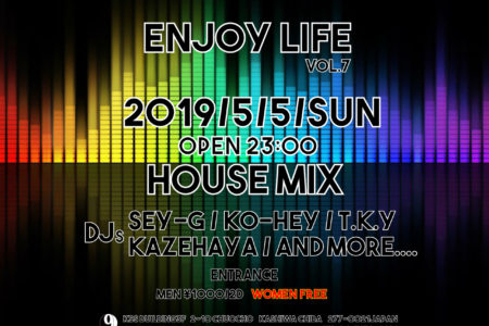 終了9LOUNGE柏 2019/5/5/sun HOUSE PARTY  [ENJOY LIFE　VOL7]